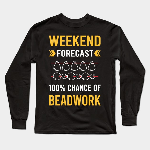 Weekend Forecast Beadwork Beading Bead Beads Long Sleeve T-Shirt by Bourguignon Aror